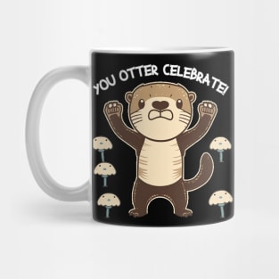 "You otter Celebrate!" Cute Otter Pun T-Shirt Mug